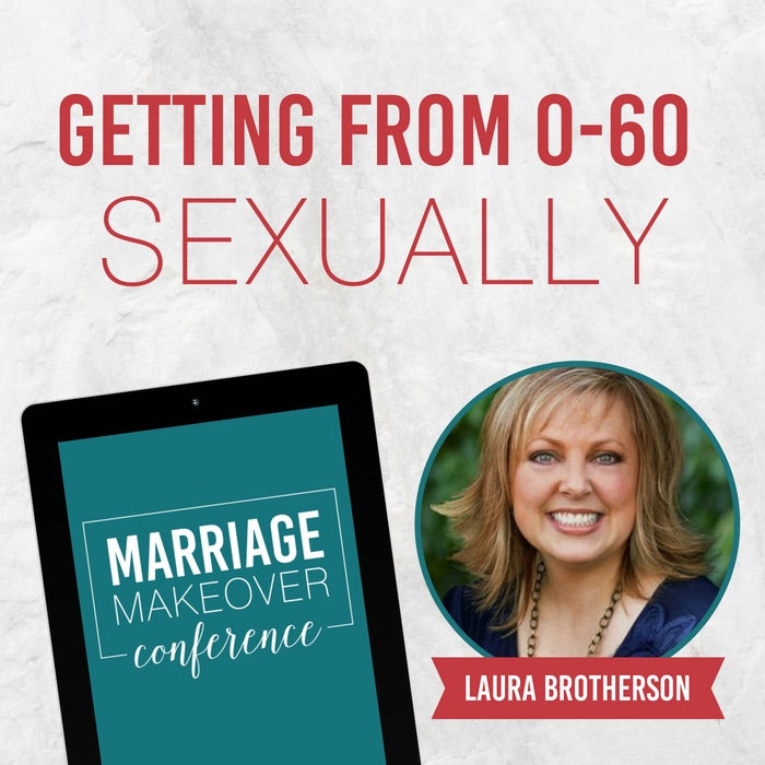 Laura Brotherson-Getting from 0 – 60 Sexually